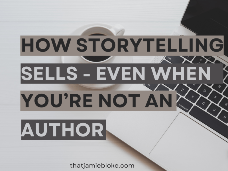 How Storytelling Sells — Even When You’re Not an&nbsp;author