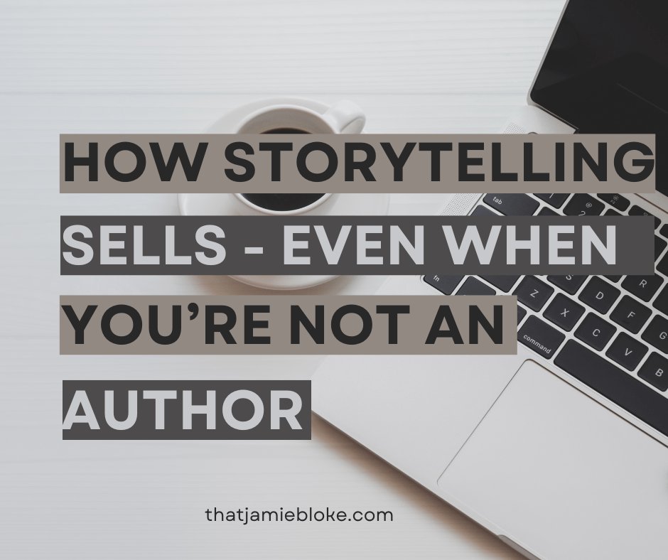 How Storytelling Sells — Even When You’re Not an&nbsp;author