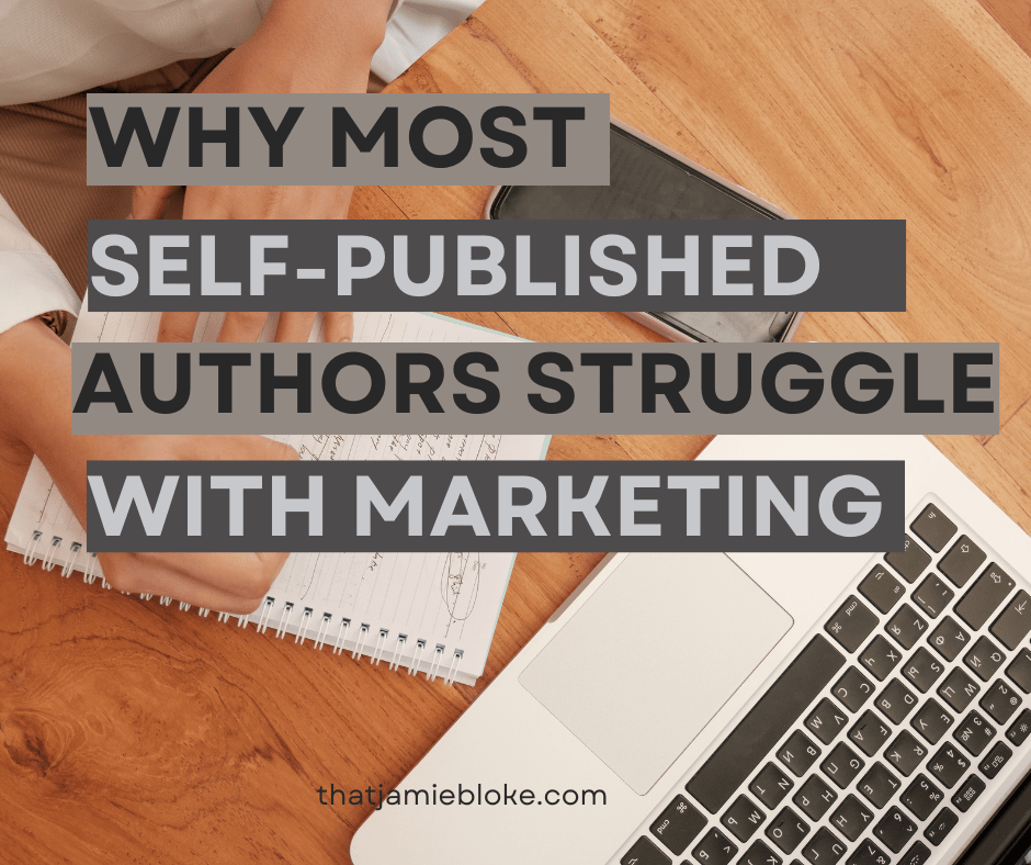 Why Most Self-Published Authors Struggle With&nbsp;Marketing